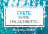 Νιώσε την αυθεντική Κρήτη («Sense the Authentic») Η νέα επίκαιρη και δυναμική τουριστική καμπάνια της Περιφέρειας Κρήτης